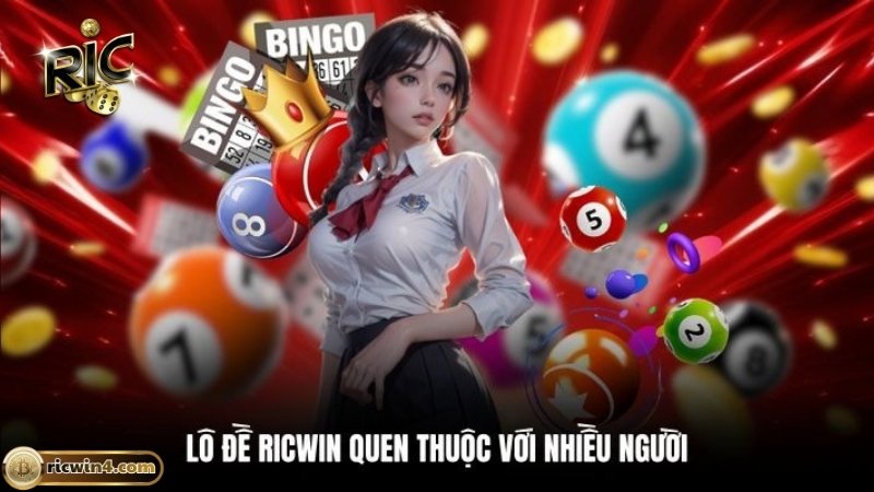 Vài nét thông tin về lô đề RICWIN cần nắm 